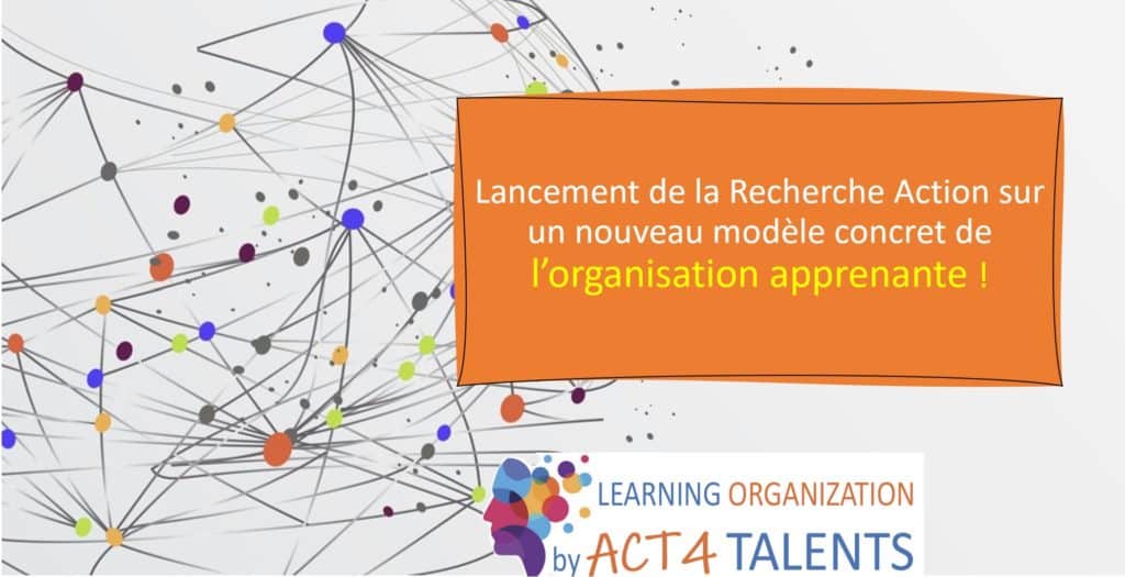 Lancement de la Recherche Action sur un nouveau modèle concret de l'organisation apprenante !